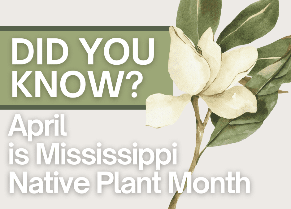 April Marks Mississippi Native Plant Month