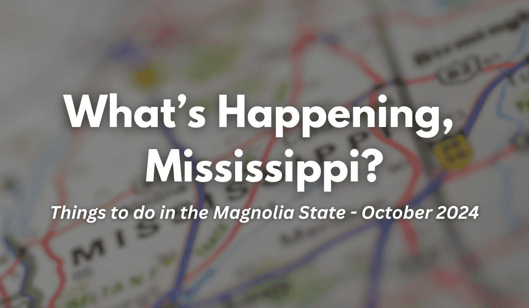 Discover Mississippi: What’s happening, Mississippi? Things to do in the Magnolia State in October 2024