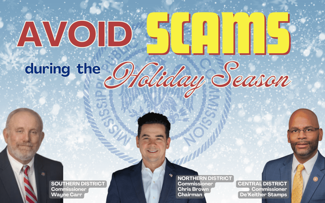 Mississippi Public Service Commissioners Remind Consumers to be Vigilant of Scams During Holiday Season