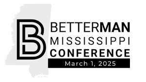 BetterMan, the largest men’s conference in Mississippi is scheduled for Saturday, March 1 at Jackson Convention Center