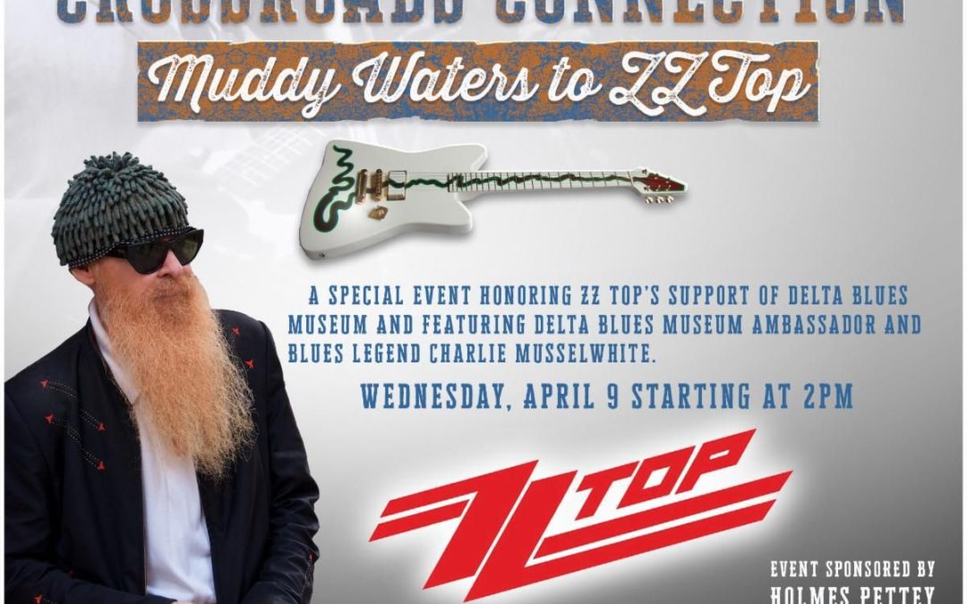 Inaugural “Crossroads Connection” Event  Featuring Billy Gibbons of ZZ Top and Charlie Musselwhite  Delta Blues Museum  Wednesday, April 9